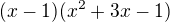 $(x-1)(x^2+3x-1)$