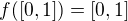 $f([0, 1]) = [0, 1]$