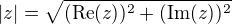 $|z|=\sqrt{(\mathrm{Re}(z))^2+(\mathrm{Im}(z))^2}$