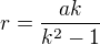 $r=\frac{ak}{k^{2}-1}$