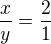 $\frac xy=\frac 21$