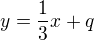 $y=\frac{1}{3}x+q$