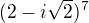 $(2-i\sqrt{2})^{7}$