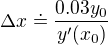 $\Delta x\doteq \frac{0.03y_0}{y^{\prime}(x_0)}$