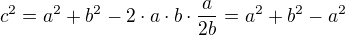 $c^{2}=a^{2}+b^{2}-2\cdot a\cdot b\cdot \frac{a}{2b}=a^{2}+b^{2}-a^2$