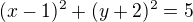 $(x-1)^{2}+(y+2)^{2}= 5$