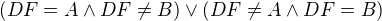 $(DF=A \wedge DF \neq B) \vee (DF \neq A \wedge DF=B)$