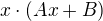 $x \cdot (Ax + B)$