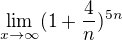 $\lim_{x\rightarrow\infty}(1+\frac4n)^{5n}$