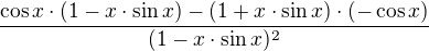 $\frac{\cos x\cdot (1-x\cdot \sin x)-(1+x\cdot \sin x)\cdot (-\cos x)}{(1-x\cdot \sin x)^{2}}$