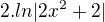 $2.ln|2x^2+2|$
