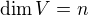 $\dim V = n$