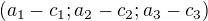 $(a_1 - c_1; a_2 - c_2; a_3 - c_3)$
