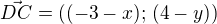 $\vec{ DC}=((-3-x);\,(4-y))$