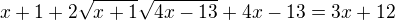 $x+1+2\sqrt{x+1}\sqrt{4x-13}+4x-13=3x+12$