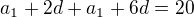$a_1+2d+a_1+6d=20$