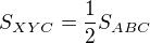 $S_{XYC}=\frac{1}{2}S_{ABC}$