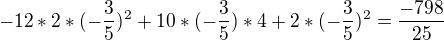 $-12 * 2 * (-\frac{3}{5})^{2} + 10 * (-\frac{3}{5}) * 4 + 2 * (-\frac{3}{5})^{2} = \frac{-798}{25}$