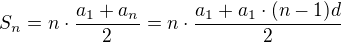 $S_{n}=n\cdot \frac{a_{1}+a_{n}}{2}=n\cdot \frac{a_{1}+a_{1}\cdot (n-1)d}{2}$