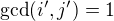 $\gcd(i',j')=1$