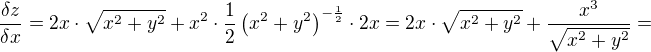 $\frac{\delta z}{\delta x}=2x\cdot \sqrt{x^{2}+y^{2}}+x^{2}\cdot \frac{1}{2}\(x^{2}+y^{2}\)^{-\frac{1}{2}}\cdot 2x=2x\cdot \sqrt{x^{2}+y^{2}}+\frac{x^{3}}{\sqrt{x^{2}+y^{2}}}=$