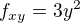 $f_{xy}=3y^2$