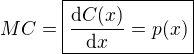 $MC=\boxed{\frac{\textrm{d}C(x)}{\textrm{d}x}=p(x)}$