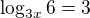 $\log_{3x}{6} = 3$