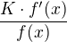 $\frac{K\cdot f'(x)}{f(x)}$