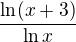 $\frac{\ln (x+3)}{\ln x}$