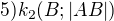 $5) k_{2}(B;|AB|)$