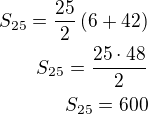 kopírovat do textarea $S_{25}=\frac{25}{2}\left(6+42\right)\\S_{25}=\frac{25\cdot 48}{2}\\S_{25}=600$
