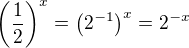 $\(\frac12\)^x=\(2^{-1}\)^ x=2^{-x}$