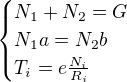 $\begin{cases}N_1+N_2=G\\N_1a=N_2b\\ T_i=e\frac{N_i}{R_i}\end{cases}$