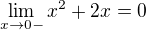 $\lim_{x\to0-}x^2+2x =0$