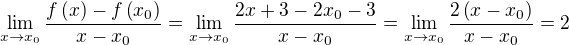$\lim_{x\to x_{0}}{\frac{f\(x\)-f\(x_{0}\)}{x-x_{0}}}=\lim_{x\to x_{0}}{\frac{2x+3-2x_{0}-3}{x-x_{0}}}=\lim_{x\to x_{0}}{\frac{2 \(x-x_{0}\)}{x-x_{0}}}=2$