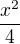 $\frac{x^{2}}{4}$