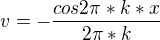 $v=-\frac{cos2\pi*k*x}{2\pi*k}$