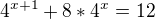 $4^{x+1}+8*4^{x}=12$