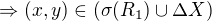 $\Rightarrow (x,y) \in (\sigma(R_1) \cup \Delta X)$
