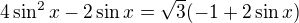 $4\sin ^{2}x-2\sin x=\sqrt{3}(-1+2\sin x)$