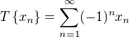 $T\{x_n\}=\sum_{n=1}^{\infty}(-1)^nx_n$
