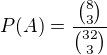 $P(A)=\frac{{8\choose3}}{{32\choose3}}$