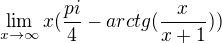 $\lim\limits_{x \to \infty} x(\frac{pi}{4}-arctg(\frac{x}{x+1}))$