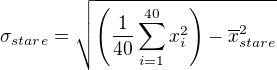 $\sigma_{stare} = \sqrt{ \left( \frac{1}{40} \sum_{i=1}^{40} x_i^2 \right) - \overline{x}_{stare}^2 }$