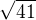 $\sqrt{41}$