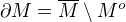 $\partial M =\overline{M} \setminus M^o$