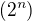 $(2^n)$