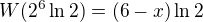$W(2^6\ln2)=(6-x)\ln2$
