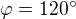 $\varphi =120^\circ $